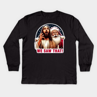 WE SAW THAT meme Jesus Santa Claus Let It Snow Christmas Surprised Kids Long Sleeve T-Shirt